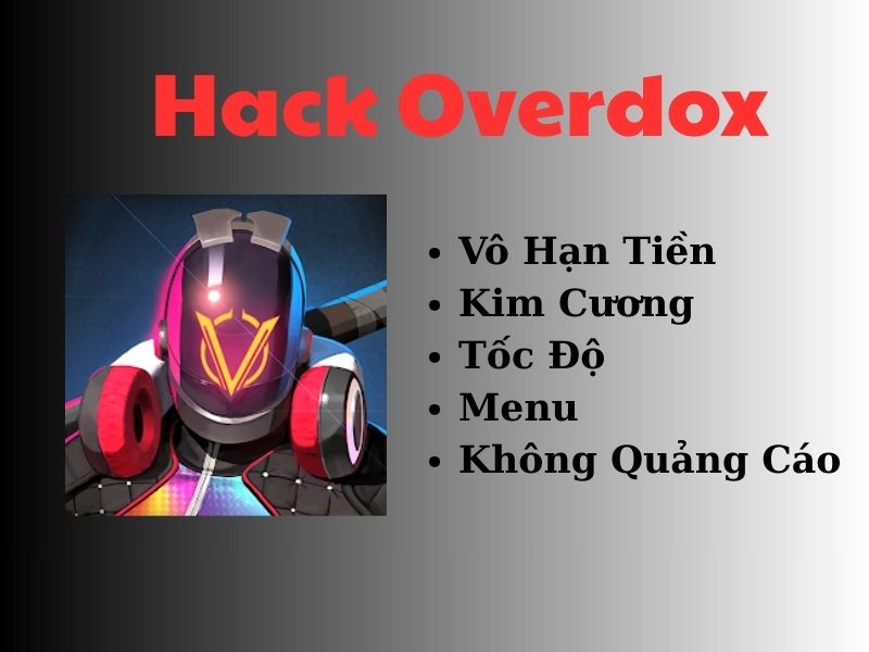 Những Tính Năng Nổi Bật Của Phiên Bản Hack Overdox