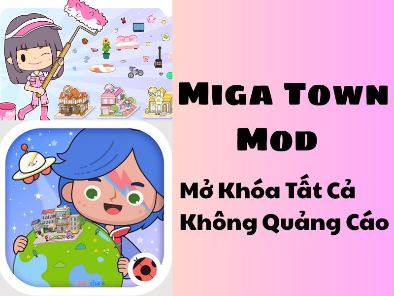 Tải Miga World Mod APK (Full Nội Thất, Nhân Vật, MAP) v1.91 Một Số Tính Năng MOD Của Miga World Mod APK