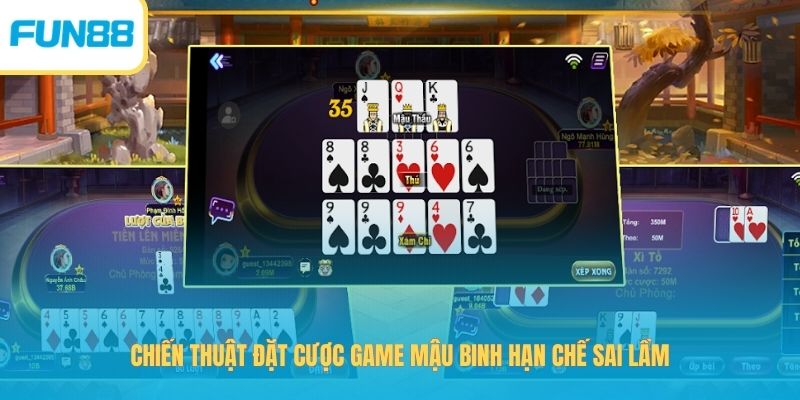 Chiến thuật đặt cược game Mậu Binh hạn chế sai lầm